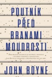 Poutník před branami moudrosti - John Boyne - Historické romány Poutník před branami moudrosti
