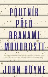 Poutník před branami moudrosti - John Boyne - Historické romány Poutník před branami moudrosti