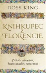 Knihkupec z Florencie - Příběh rukopisů, které zažehly renesanci Knihkupec z Florencie - Příběh rukopisů, které zažehly renesanci
