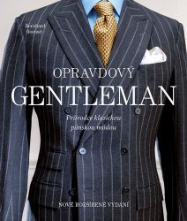 Opravdový gentleman - Průvodce klasickou pánskou módou Opravdový gentleman - Průvodce klasickou pánskou módou