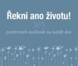 Řekni ano životu! - 365 pozitivních myšlenek na každý den