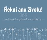 Řekni ano životu! - 365 pozitivních myšlenek na každý den
