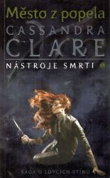 Město z popela - Nástroje smrti 2 - Cassandra Clare - Young Adult Město z popela - Nástroje smrti 2