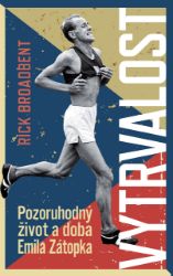 Vytrvalost - Pozoruhodný život a doba Emila Zátopka - Rick Broadbent - Biografie a autobiografie Vytrvalost - Pozoruhodný život a doba Emila Zátopka