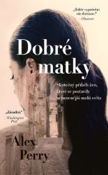 Dobré matky - Ženy, které položily mafii - Alex Perry - Romány Dobré matky - Ženy, které položily mafii