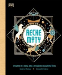 Řecké mýty - Seznamte se s hrdiny, bohy a nestvůrami starověkého Řecka Řecké mýty - Seznamte se s hrdiny, bohy a nestvůrami starověkého Řecka