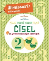 Moje první kniha plná čísel se spoustou úžasných samolepek (Montessori: Svět úspěchů) Moje první kniha plná čísel se spoustou úžasných samolepek (Montessori: Svět úspěchů)