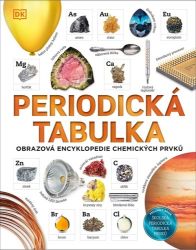 Periodická tabulka - Obrazová encyklopedie chemických prvků - Tom Jackson - Dětské Periodická tabulka - Obrazová encyklopedie chemických prvků