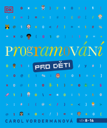 Programování pro děti - Carol Vorderman - Dětské knihy o PC a počítačových hrách Programování pro děti