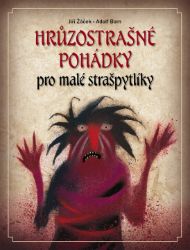 Hrůzostrašné pohádky pro malé strašpytlíky Hrůzostrašné pohádky pro malé strašpytlíky