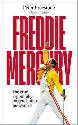 Freddie Mercury - Důvěrné vzpomínky na geniálního hudebníka - Peter Freestone,David Evans - Zpěváci a zpěvačky Freddie Mercury - Důvěrné vzpomínky na geniálního hudebníka