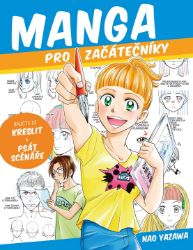 Manga pro začátečníky - Naučte se kreslit a psát scénáře Manga pro začátečníky - Naučte se kreslit a psát scénáře