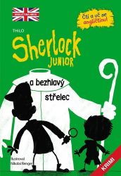 Sherlock JUNIOR a bezhlavý střelec - Čti a uč se angličtinu! - THiLO - Odborná angličtina Sherlock JUNIOR a bezhlavý střelec - Čti a uč se angličtinu!