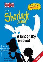 Sherlock JUNIOR a londýnský medvěd - Čti a uč se angličtinu! - THiLO - Odborná angličtina Sherlock JUNIOR a londýnský medvěd - Čti a uč se angličtinu!