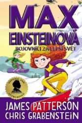 Max Einsteinová 4 - Bojovníci za lepší svět - Chris Grabenstein,James Patterson - Dobrodružné knihy pro děti Max Einsteinová 4 - Bojovníci za lepší svět