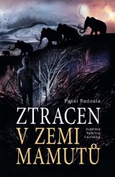 Ztracen v zemi mamutů - Pavel Radosta - Young Adult Ztracen v zemi mamutů