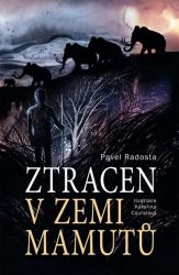 Ztracen v zemi mamutů - Pavel Radosta - Young Adult Ztracen v zemi mamutů