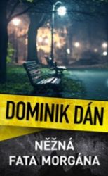 Něžná fata morgána - Dominik Dán - České a slovenské detektivky Něžná fata morgána