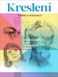 Kreslení Tváře a postavy - Jak rozvíjet - Kreslení a malování Kreslení. Tváře a postavy