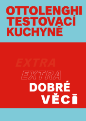 Ottolenghi Testovací kuchyně: Extra dobré věci - Yotam Ottolenghi - Kuchařky a nápoje Ottolenghi Testovací kuchyně: Extra dobré věci