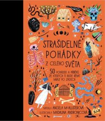 Strašidelné pohádky z celého světa - 50 pohádek a příběhů, ze kterých ti bude běhat mráz p Strašidelné pohádky z celého světa - 50 pohádek a příběhů, ze kterých ti bude běhat mráz p