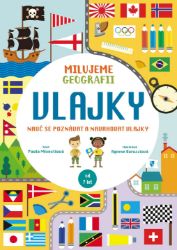 Milujeme geografii VLAJKY - Paola Misesti - Naučné knihy pro nejmenší Milujeme geografii VLAJKY