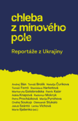 Chleba z minového pole - Reportáže z bo Chleba z minového pole - Reportáže z bo