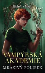 Vampýrská akademie 2 - Mrazivý polibek - Richelle Mead - Erotické horory Vampýrská akademie 2 - Mrazivý polibek