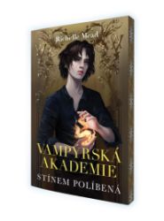 Vampýrská akademie 3 - Stínem políbená - Richelle Mead - Young Adult Vampýrská akademie 3 - Stínem políbená