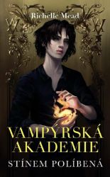 Vampýrská akademie 3 - Stínem políbená Vampýrská akademie 3 - Stínem políbená