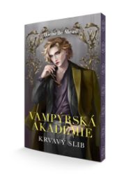 Vampýrská akademie 4 - Krvavý slib - Richelle Mead - Young Adult Vampýrská akademie 4 - Krvavý slib