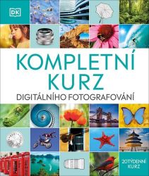 Digitální fotografování - Kompletní kurz 20 týdenních lekcí