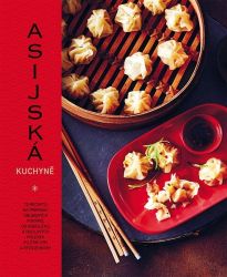 Asijská kuchyně - 70 receptů na přípravu oblíbených pokrmů, od knedlíčků a nudlových polév - Kuchařky a nápoje Asijská kuchyně - 70 receptů na přípravu oblíbených pokrmů, od knedlíčků a nudlových polév