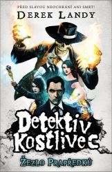 Detektiv Kostlivec 1 - Žezlo Prapředků - Derek Landy - Dobrodružné knihy pro děti Detektiv Kostlivec 1 - Žezlo Prapředků