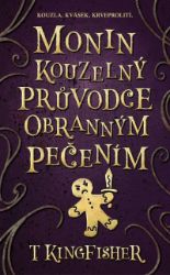Monin kouzelný průvodce obranným pečením - T. Kingfisher - Young Adult Monin kouzelný průvodce obranným pečením