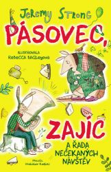 Pásovec, Zajíc a řada nečekaných návštěv - Jeremy Strong - Pohádky pro děti o zvířátkách Pásovec, Zajíc a řada nečekaných návštěv