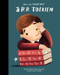 Malí lidé, velké sny - J. R. R. Tolkien - María Isabel Sánchez Vegara - Populárně naučná literatura pro děti Malí lidé, velké sny - J. R. R. Tolkien