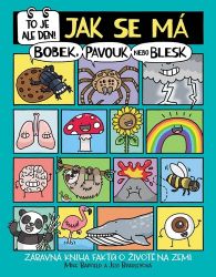 To je ale den! Jak se má bobek, pavouk nebo blesk - Zábavná kniha faktů o životě na Zemi - Mike Barfield - Encyklopedie pro děti To je ale den! Jak se má bobek, pavouk nebo blesk - Zábavná kniha faktů o životě na Zemi