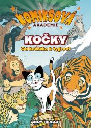 Komiksová akademie Kočky - Od koťátka k tygrovi - Knihy o zvířatech pro děti Komiksová akademie Kočky