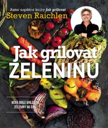 Jak grilovat zeleninu - Nová bible grilování zeleniny na ohni Jak grilovat zeleninu - Nová bible grilování zeleniny na ohni