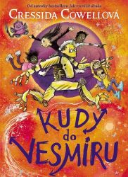 Kudy do vesmíru - Cressida Cowell - Dobrodružné knihy pro děti Kudy do vesmíru