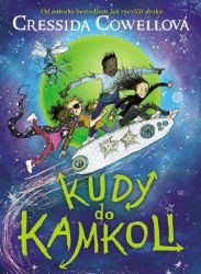 Kudy do kamkoli - Cressida Cowell - Dobrodružné knihy pro děti Kudy do kamkoli