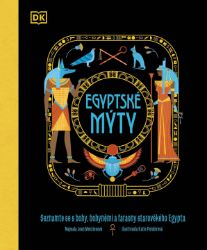 Egyptské mýty - Seznamte se s hrdiny, bohy a nestvůrami starověkého Egypta Egyptské mýty - Seznamte se s hrdiny, bohy a nestvůrami starověkého Egypta