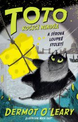 TOTO Kočičí nindža a sýrová loupež století - Dermot O'Leary - Dobrodružné knihy pro děti TOTO Kočičí nindža a sýrová loupež století