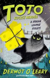 TOTO Kočičí nindža a sýrová loupež století - Dermot O'Leary - Dobrodružné knihy pro děti TOTO Kočičí nindža a sýrová loupež století