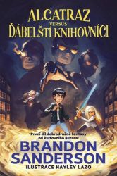 Alcatraz versus ďábelští knihovníci - Brandon Sanderson - Dobrodružné knihy pro děti Alcatraz versus ďábelští knihovníci