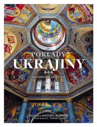 Poklady Ukrajiny - Historické dědictví - Oleksandr Ivanovyč Solovjov,Andrij Oleksandrovyč Pučkov,Viktorija Burlaka,Christian Raffensperger,Alisa Ložkina,Myroslava Mudrak,Maksym Jaremenko,Diana Kločko - Cestopisy a reportáže Poklady Ukrajiny