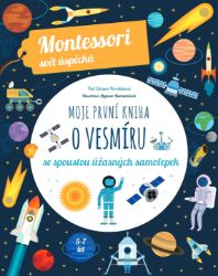 Moje první kniha o vesmíru (Montessori: Svět úspěchů) - Chiara Piroddi - Montessori knihy pro děti Moje první kniha o vesmíru (Montessori: Svět úspěchů)