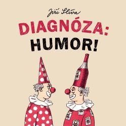 Diagnóza: Humor! - Jiří Slíva - Humor a satira Diagnóza: Humor!