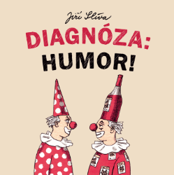 Diagnóza: Humor! - Jiří Slíva - Humor a satira Diagnóza: Humor!